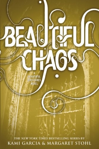 Beautiful Chaos (Beautiful Creatures (3))
