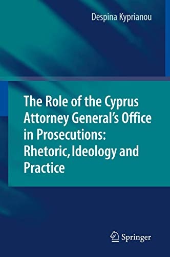 The Role of the Cyprus Attorney General's Office in Prosecutions: Rhetoric, Ideology and Practice