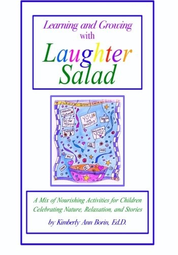 Learning and Growing with Laughter Salad: A Mix of Nourishing Activities for Children Celebrating Nature, Relaxation, and Stories (Volume 3)