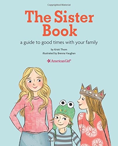 The Sister Book: A Guide to Good Times with Your Family (American Girl)