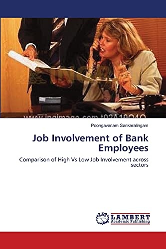 Job Involvement of Bank Employees: Comparison of High Vs Low Job Involvement across sectors