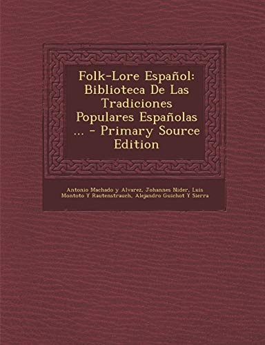 Folk-Lore EspaÃ±ol: Biblioteca De Las Tradiciones Populares EspaÃ±olas ... (Asturian Edition)