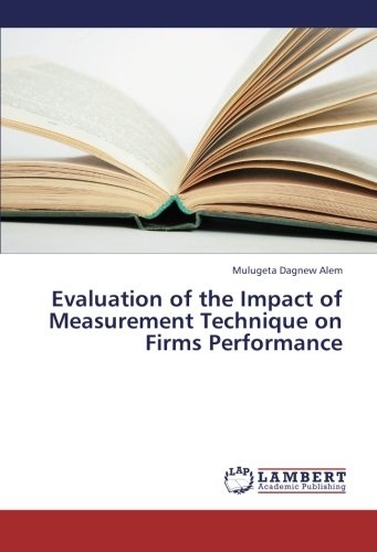 Evaluation of the Impact of Measurement Technique on Firms Performance
