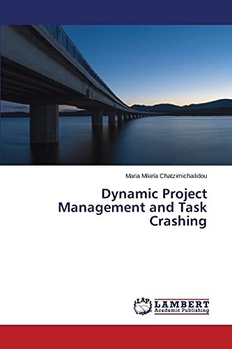Dynamic Project Management and Task Crashing