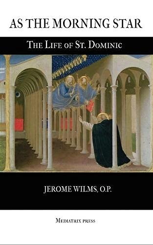 As the Morning Star: The Life of St. Dominic