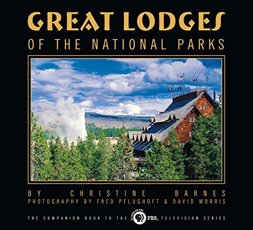 Great Lodges of the National Parks: The Companion Book to the PBS Television Series