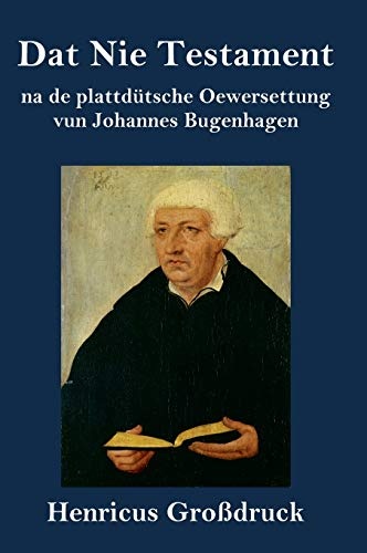 Dat Nie Testament (GroÃdruck): na de plattdÃ¼tsche Oewersettung (German Edition)