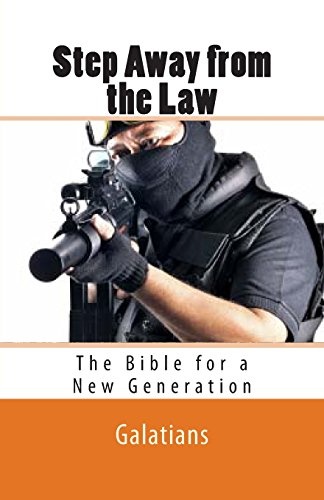 Step Away from the Law: Galatians - The Bible for a New Generation