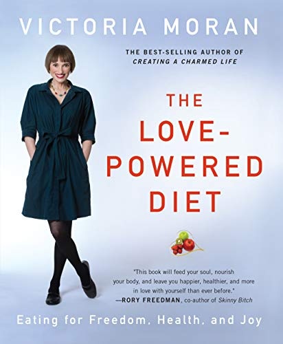 The Love-Powered Diet: Eating for Freedom, Health, and Joy