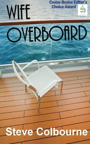 Wife Overboard: a cruise murder mystery that reveals the dark side of the cruise travel industry