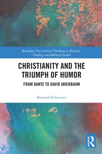 Christianity and the Triumph of Humor (Routledge New Critical Thinking in Religion, Theology and Bi)