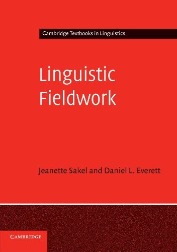 Linguistic Fieldwork: A Student Guide (Cambridge Textbooks in Linguistics)