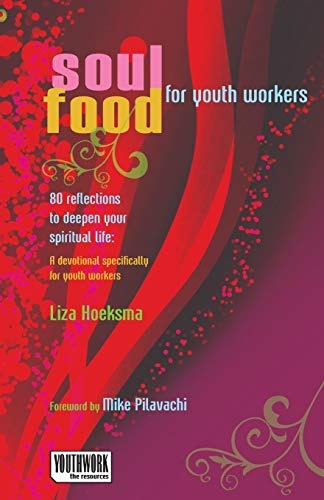 Soul Food for Youth Workers: 80 Reflections To Deepen Your Spiritual Life: A Devotional Specifically For Youth Workers