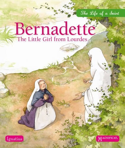 Bernadette: The Little Girl from Lourdes (Life of a Saint)
