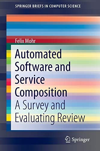 Automated Software and Service Composition: A Survey and Evaluating Review (SpringerBriefs in Computer Science)