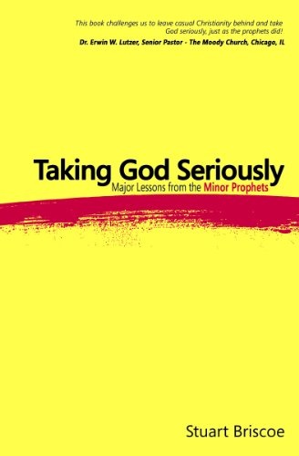 Taking God Seriously: Major Lessons from the Minor Prophets