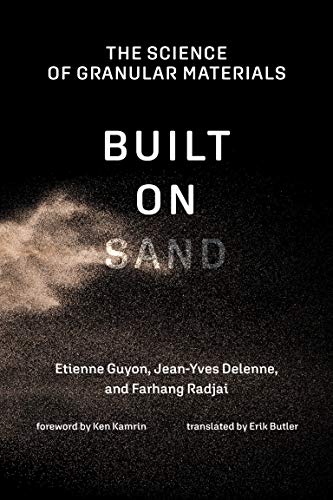 Built on Sand: The Science of Granular Materials (The MIT Press)