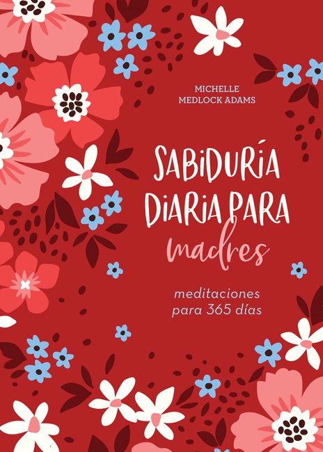 Sabiduria diaria para madres (Spanish Edition)