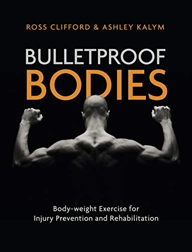 Bulletproof Bodies: Body-weight Exercise for Injury Prevention and Rehabilitation