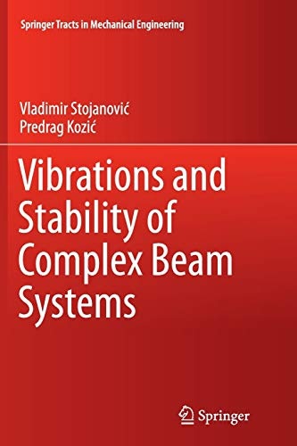 Vibrations and Stability of Complex Beam Systems (Springer Tracts in Mechanical Engineering)