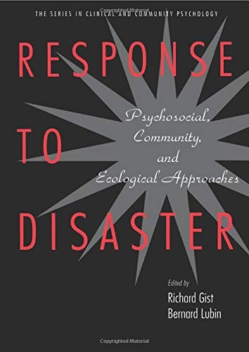 Response to Disaster: Psychosocial, Community, and Ecological Approaches (Series in Clinical and Community Psychology,)