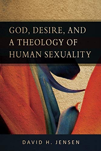 God, Desire, and a Theology of Human Sexuality
