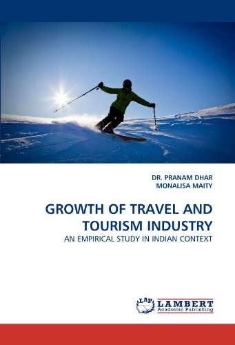 GROWTH OF TRAVEL AND TOURISM INDUSTRY: AN EMPIRICAL STUDY IN INDIAN CONTEXT
