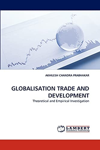 GLOBALISATION TRADE AND DEVELOPMENT: Theoretical and Empirical Investigation