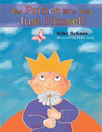 The Prince Who Was Just Himself (A Prince Noah Book)