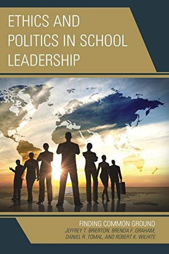 Ethics and Politics in School Leadership: Finding Common Ground (The Concordia University Leadership Series)
