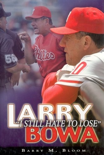 Larry Bowa: I Still Hate to Lose