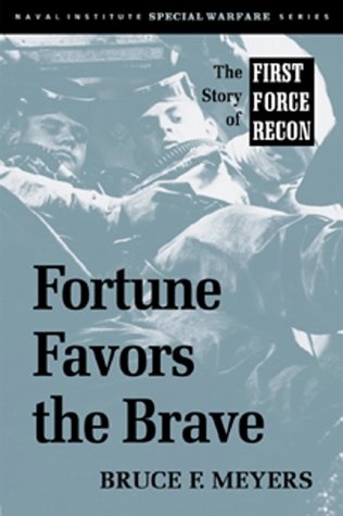 Fortune Favors the Brave: The Story of First Force Recon (Naval Institute Special Warfare Series)