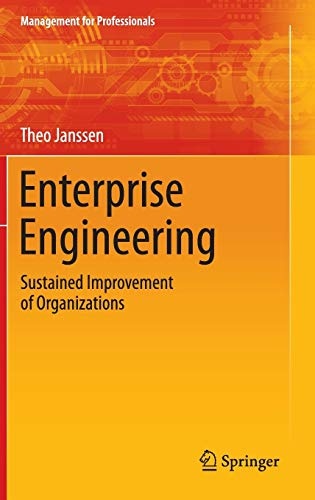 Enterprise Engineering: Sustained Improvement of Organizations (Management for Professionals)