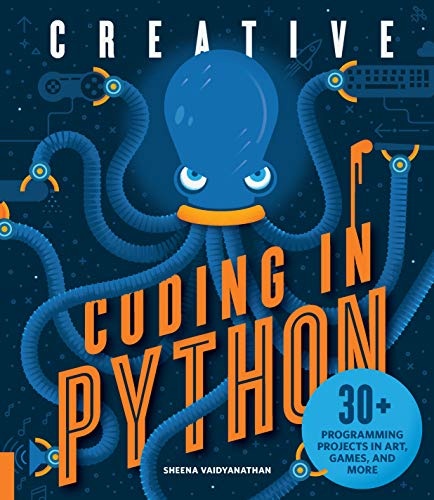 Creative Coding in Python: 30+ Programming Projects in Art, Games, and More