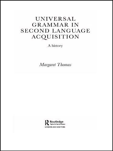Universal Grammar in Second-Language Acquisition: A History (Routledge Studies in the History of Linguistics)