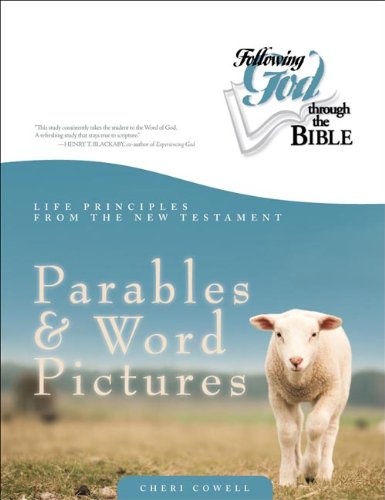 Life Principles from the New Testament Parables and Word Pictures (Following God Through the Bible Series)