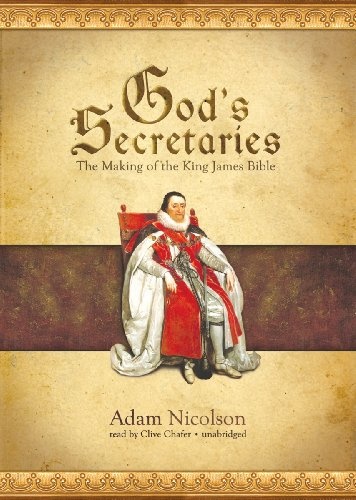 God's Secretaries: The Making of the King James Bible (Library Edition)