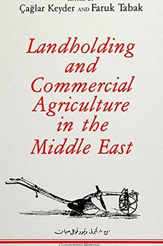 Landholding and Commercial Agriculture in the Middle East (SUNY Series in the Social & Economic History of the Middle East)