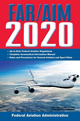 FAR/AIM 2020: Up-to-Date FAA Regulations / Aeronautical Information Manual (FAR/AIM Federal Aviation Regulations)