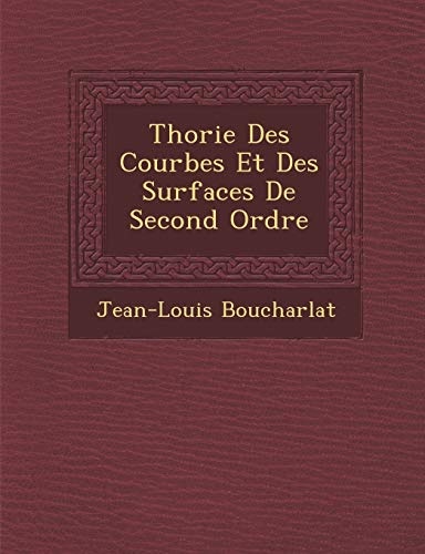 Thorie Des Courbes Et Des Surfaces De Second Ordre (French Edition)