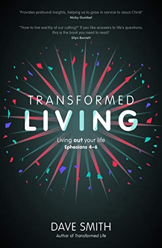 Transformed Living: Living Out Your Life - Ephesians 4-6