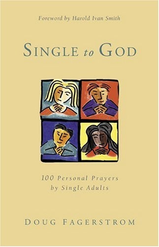Single to God: 100 Personal Prayers by Single Adults