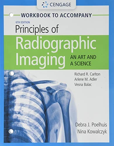 Student Workbook for Carlton/Adler/Balac's Principles of Radiographic Imaging: An Art and A Science