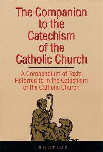 The Companion to the Catechism of the Catholic Church: A Compendium of Texts Referred to in the Catechism of the Catholic Church Including an Addendum for the Second Edition (1997)