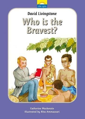 David Livingstone: Who is the bravest? (Little Lights)