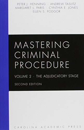 Mastering Criminal Procedure, Volume 2: The Adjudicatory Stage, Second Edition (Carolina Academic Press Mastering Series)