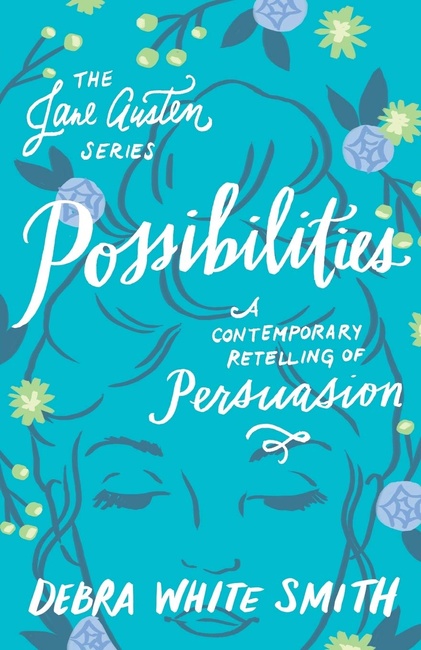 Possibilities: A Contemporary Retelling of Persuasion (The Jane Austen Series)