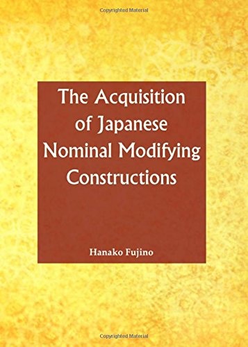 The Acquisition of Japanese Nominal Modifying Constructions