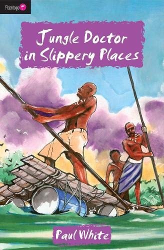 Jungle Doctor in Slippery Places (Flamingo Fiction 9-13s)
