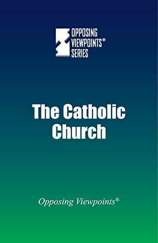 The Catholic Church (Opposing Viewpoints)